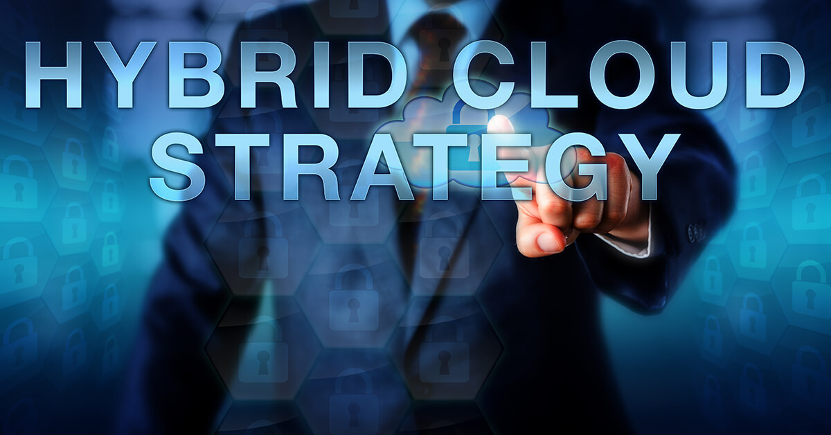 7 Benefits and Best Practices of Bringing a Hybrid Cloud Strategy to Life within Your Organization